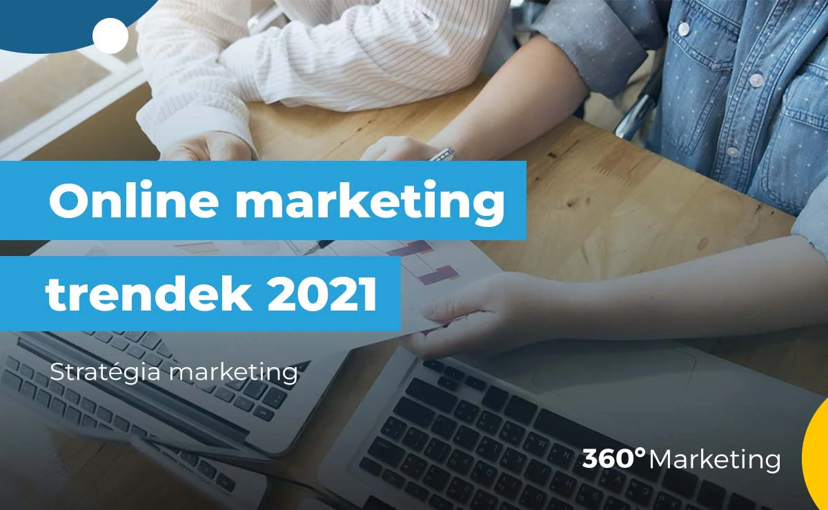 Online marketing trendek 2021