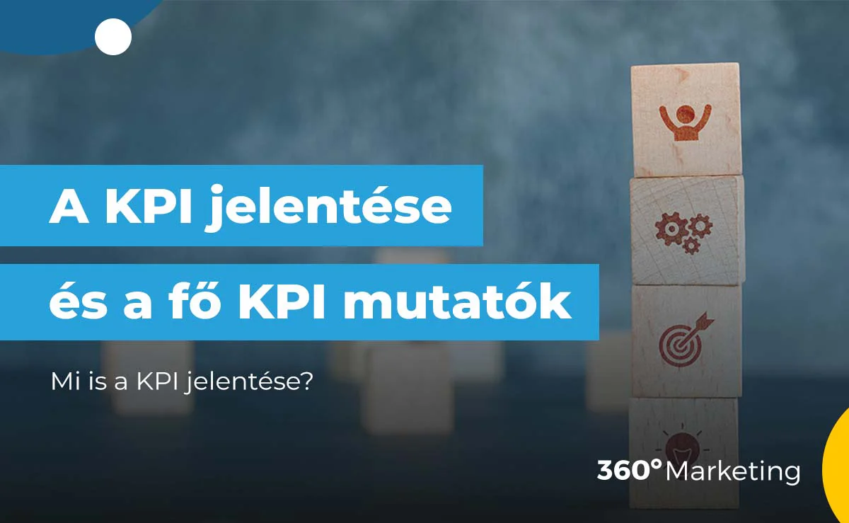 A KPI jelentése és a fő KPI mutatók