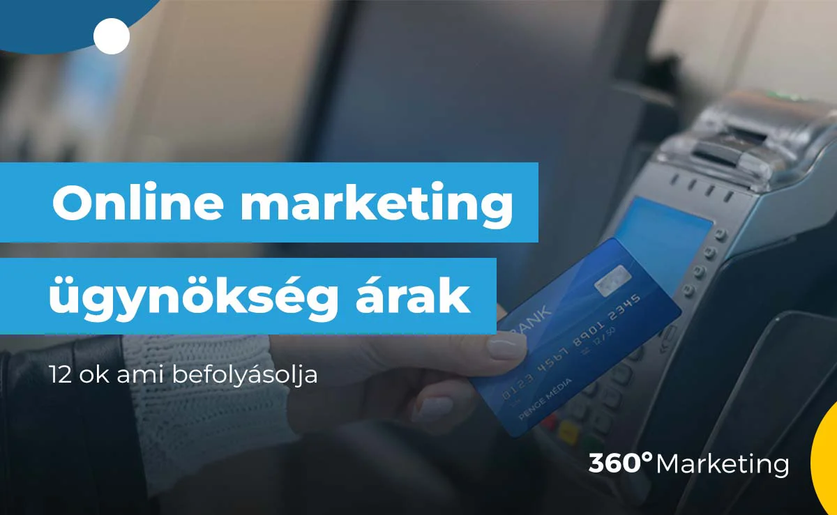 Online marketing ügynökség árak 12 ok, ami befolyásolja