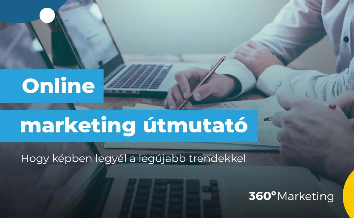 Online marketing útmutató 2024 – hogy képben legyél a legújabb trendekkel