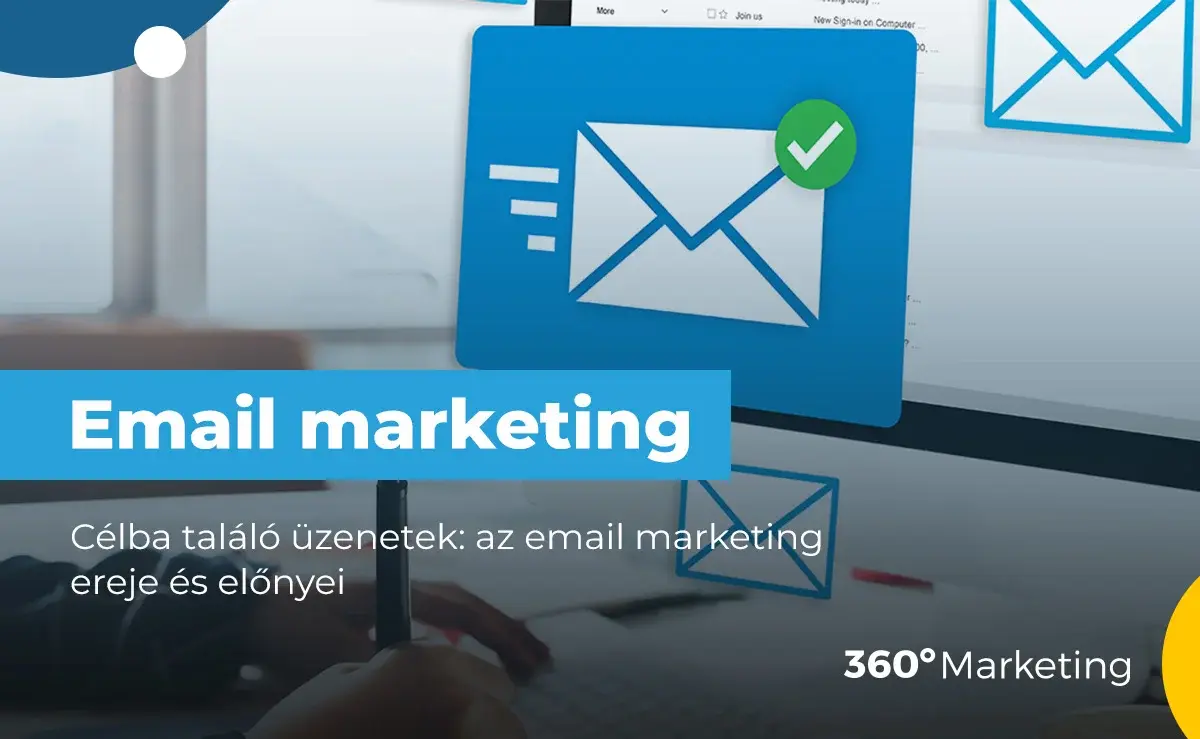 Célba találó üzenetek: az email marketing ereje és előnyei