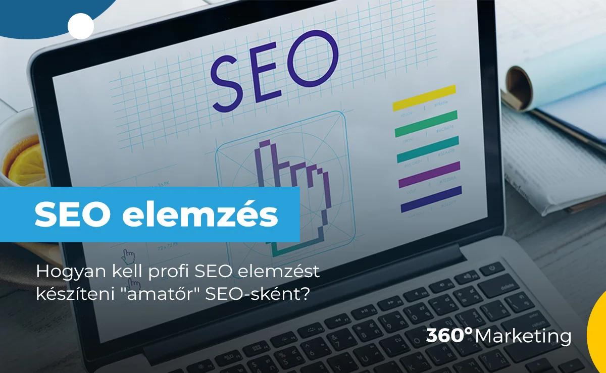 SEO alap lépések, hogy „amatőrként” is profi elemzést készíthess