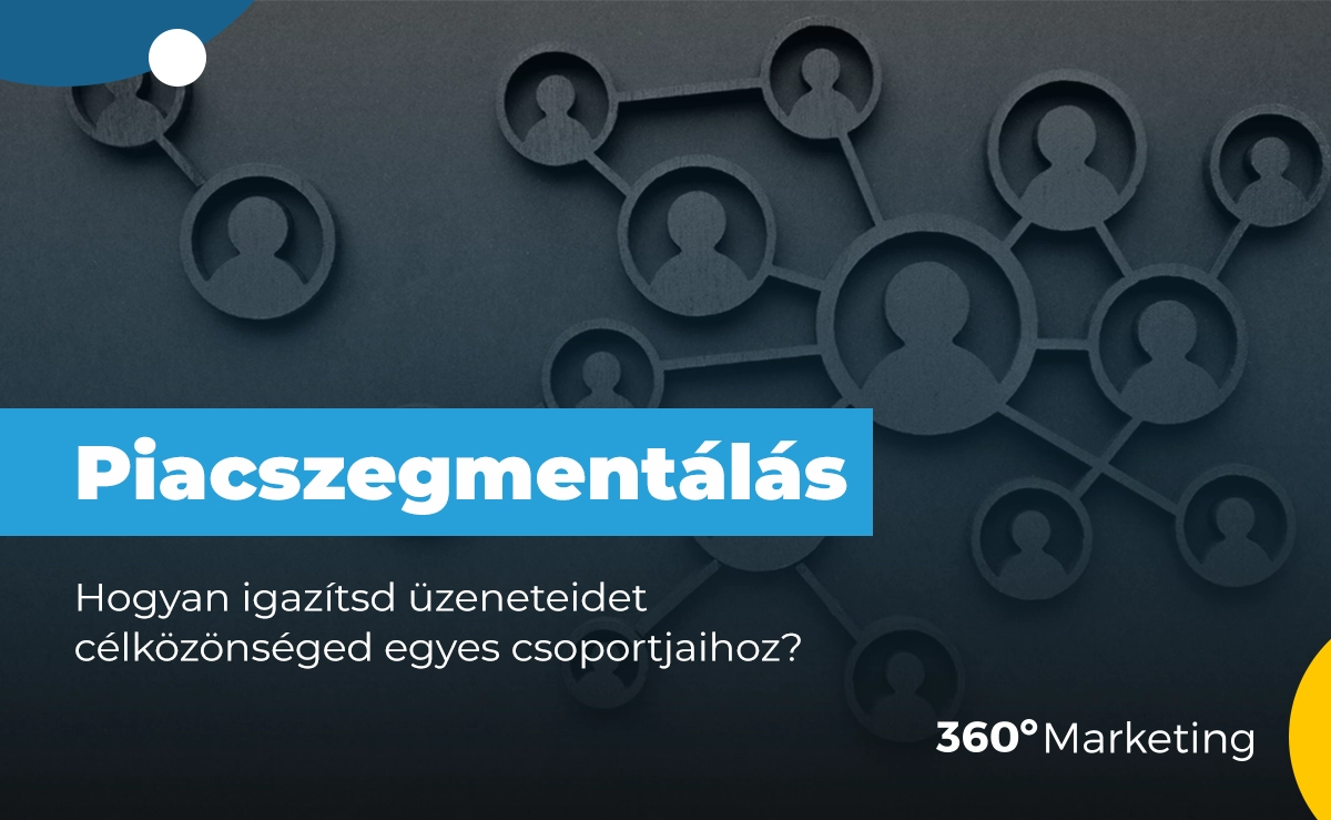 Piacszegmentálás – Hogyan igazítsd üzeneteidet célközönséged egyes csoportjaihoz?