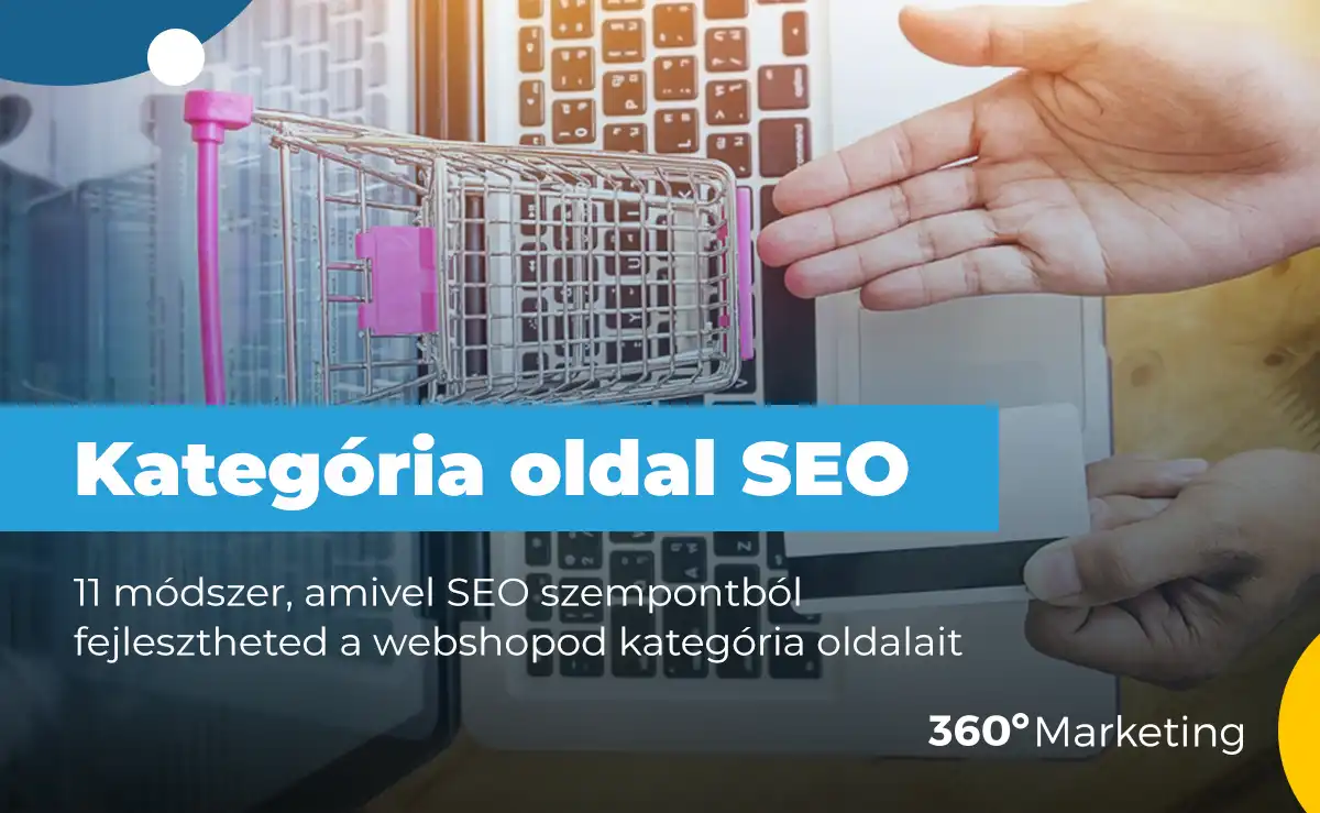 11 módszer, amivel SEO szempontból fejlesztheted a webshopod kategória oldalait