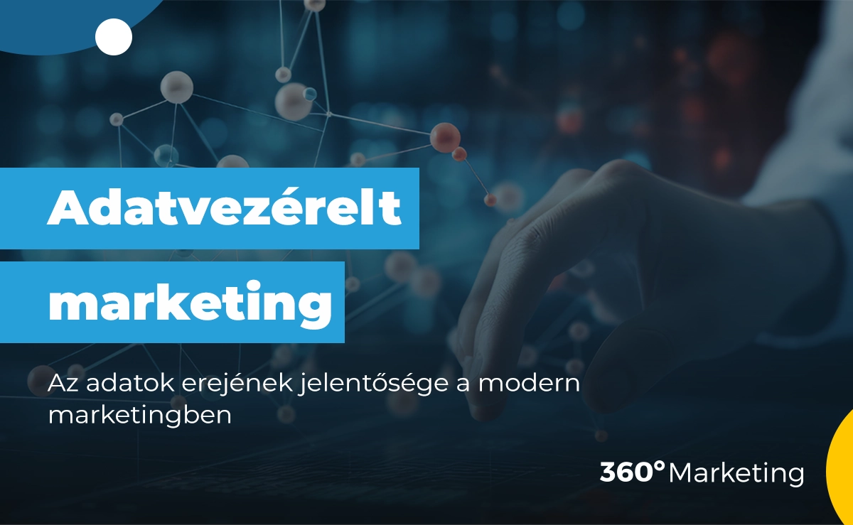 Adatvezérelt marketing – Az adatok erejének jelentősége a modern marketingben