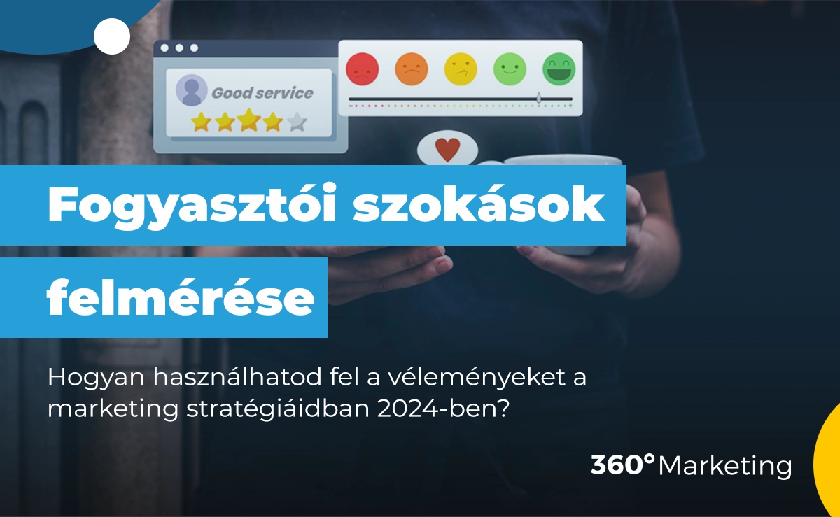Fogyasztói szokások felmérése (2024) – Hogyan használhatod fel a véleményeket a marketing stratégiáidban
