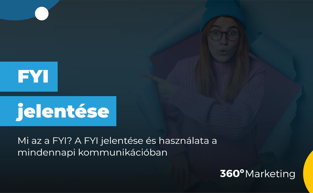 Mi az a FYI? A FYI jelentése és használata a mindennapi kommunikációban