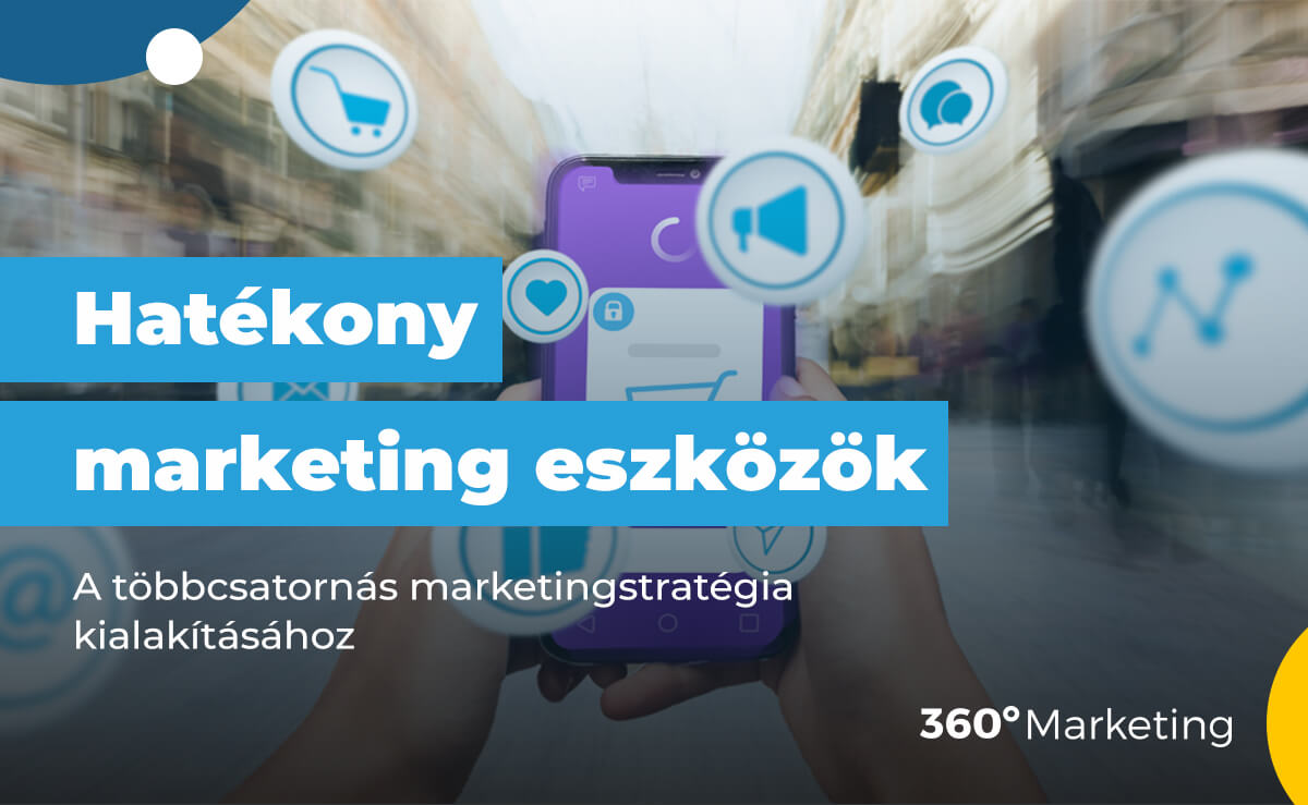 Hatékony marketing eszközök a többcsatornás marketingstratégia kialakításához