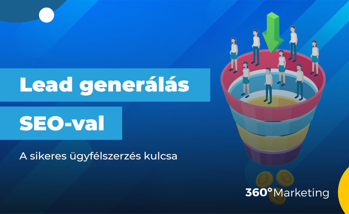 SEO-alapú lead generálás: A sikeres ügyfélszerzés kulcsa