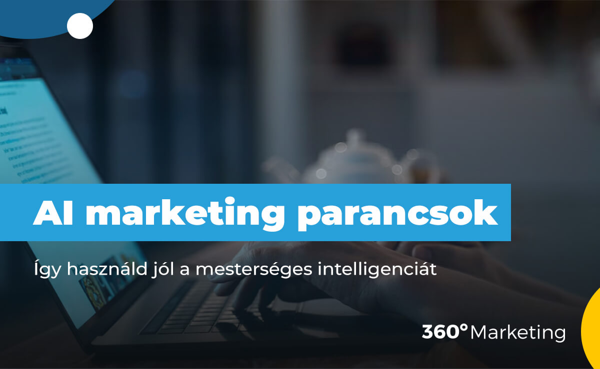 AI marketing parancsok: így használd jól a mesterséges intelligenciát