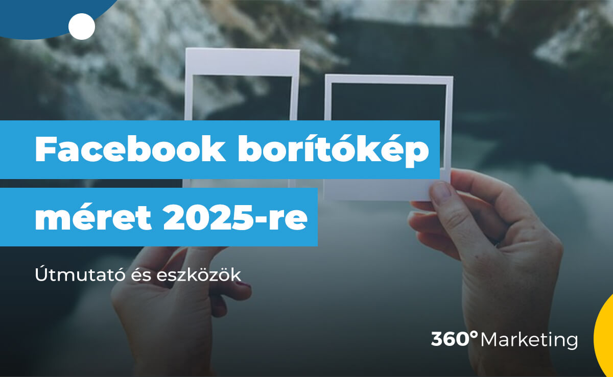 A tökéletes Facebook borítókép méret 2025-re – Útmutató és eszközök