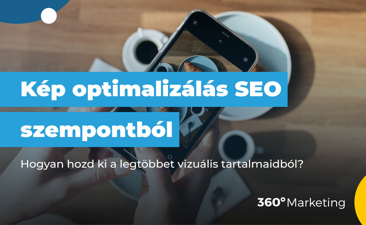 Kép optimalizálás SEO szempontból: Hogyan hozd ki a legtöbbet vizuális tartalmaidból?