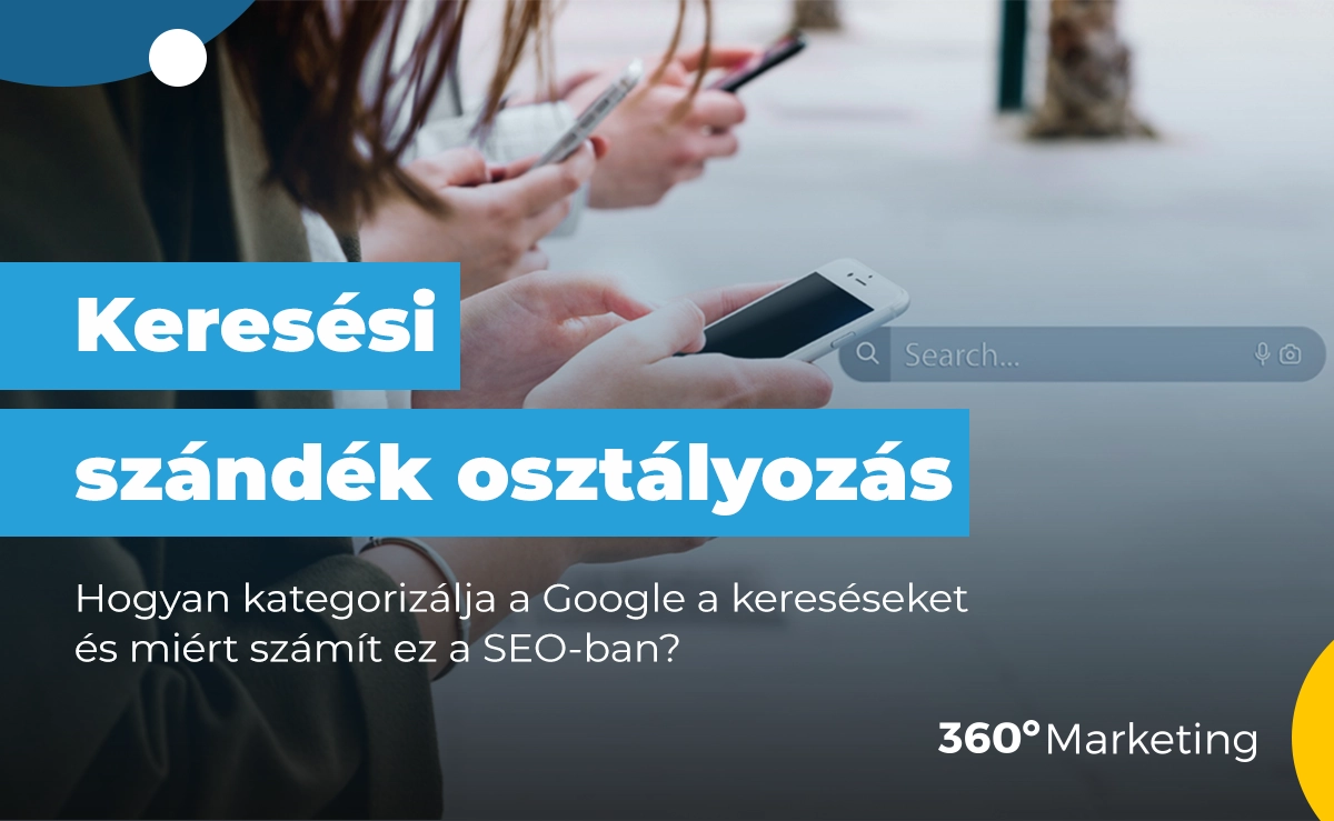 Keresési szándék osztályozás: Hogyan kategorizálja a Google a kereséseket és miért számít ez a SEO-ban