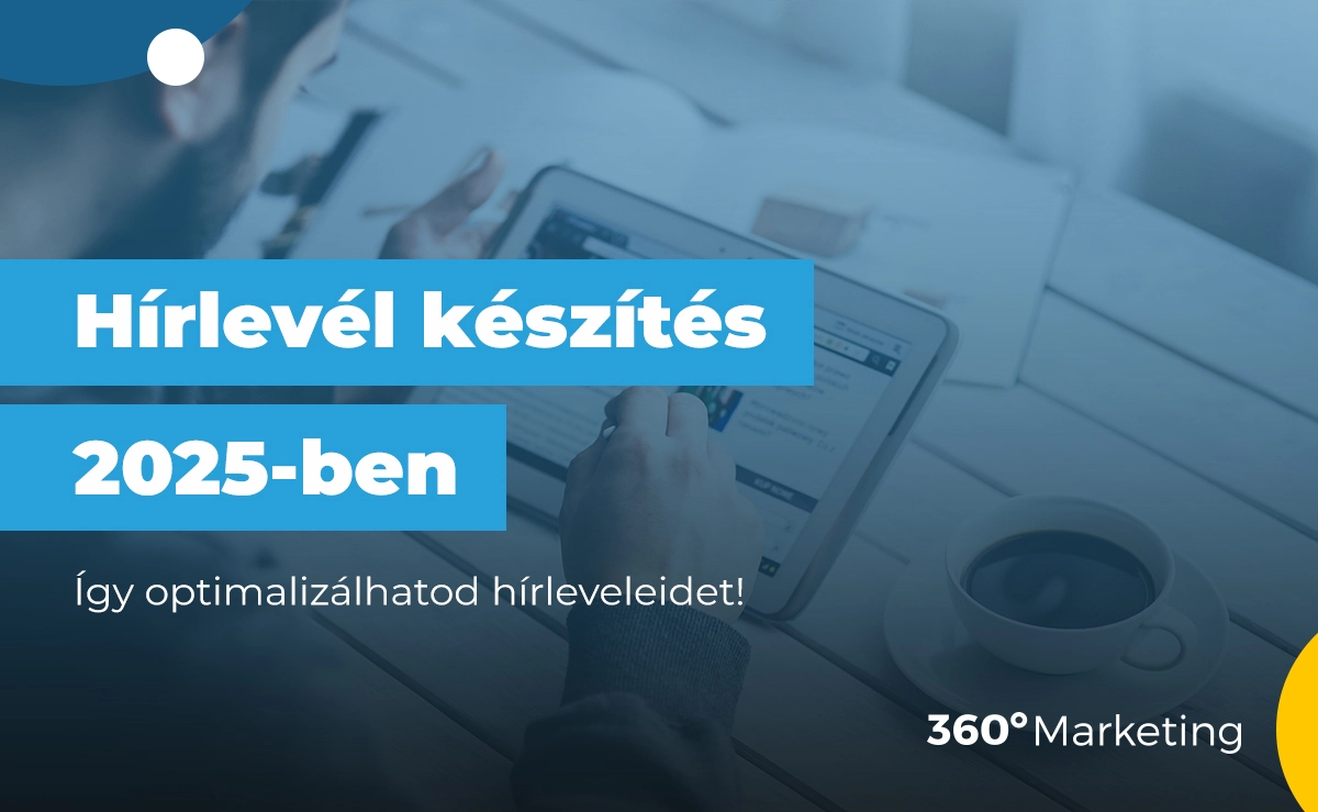 Hírlevél készítés 2025-ben: Így optimalizálhatod a hírleveleidet!