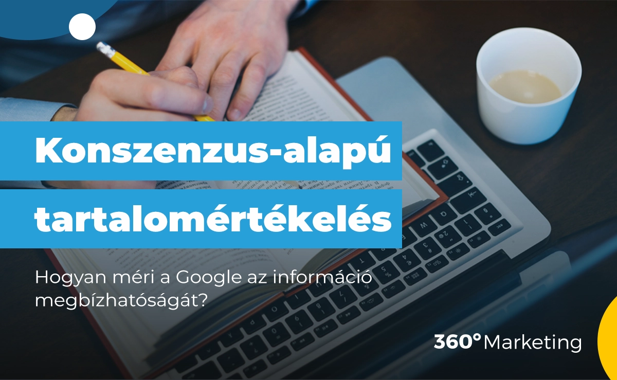Konszenzus-alapú tartalomértékelés: Hogyan méri a Google az információ megbízhatóságát