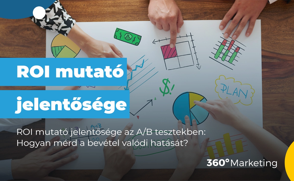 ROI mutató jelentősége az A/B tesztekben: Hogyan mérd a bevétel valódi hatását?
