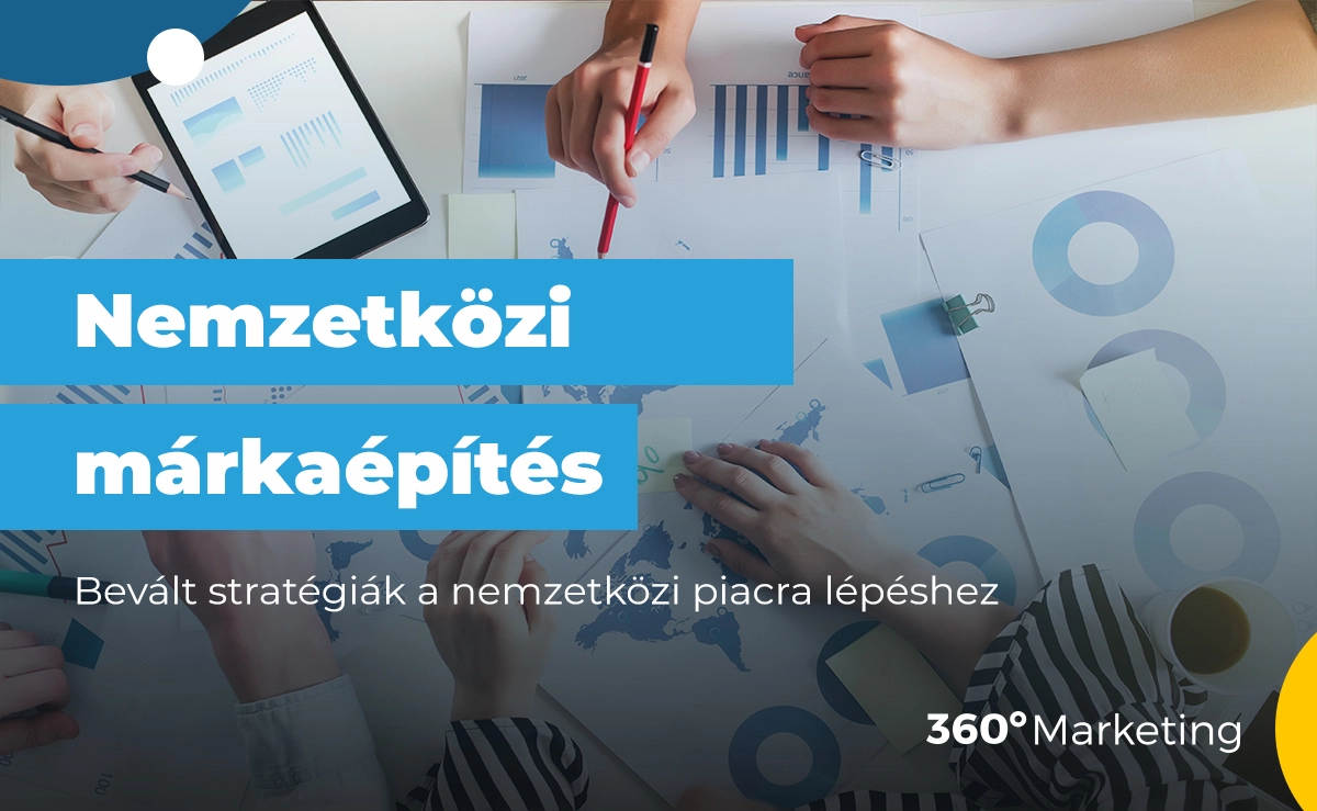 Nemzetközi márkaépítés: Bevált stratégiák a sikeres nemzetközi piacra lépéshez