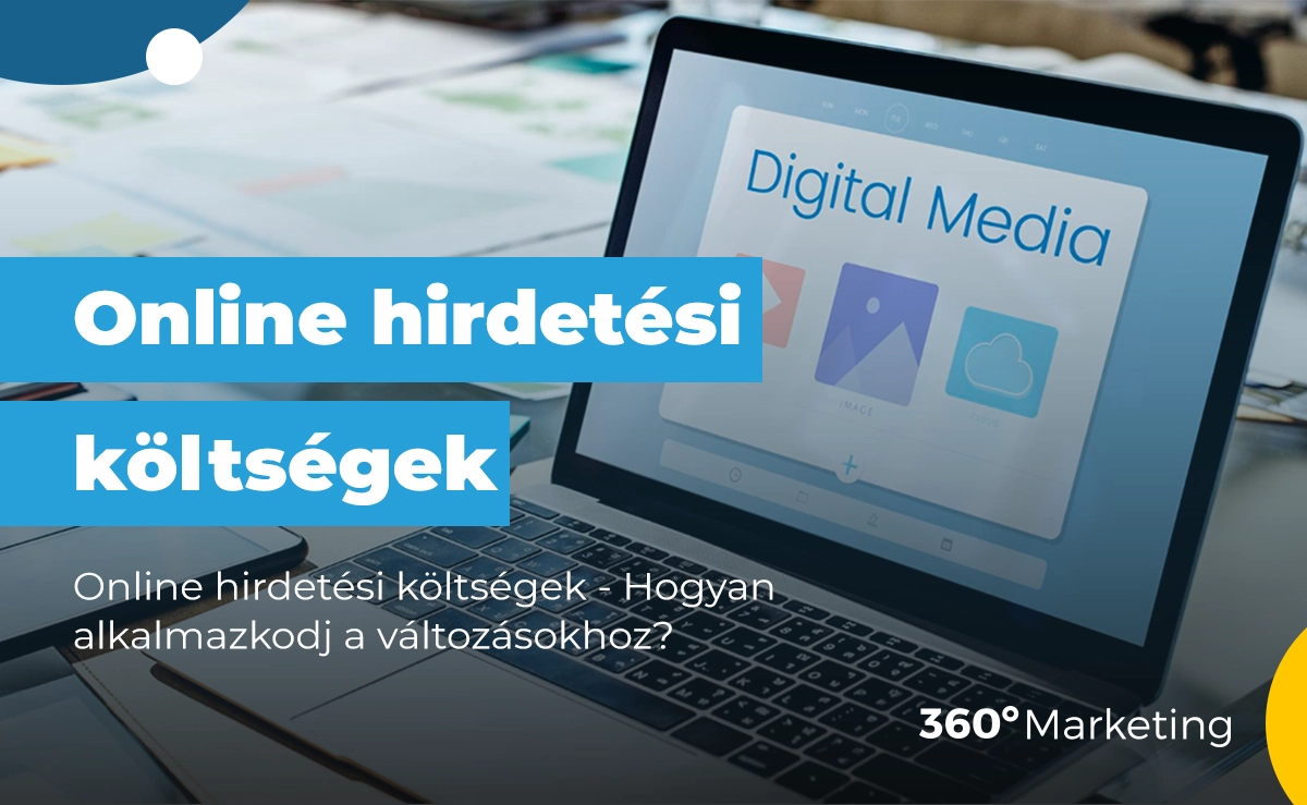 Online hirdetési költségek – Hogyan alkalmazkodj a változásokhoz?